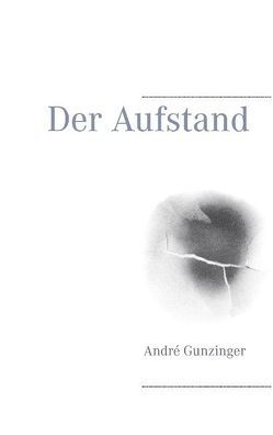 Der Aufstand von Gunzinger,  André