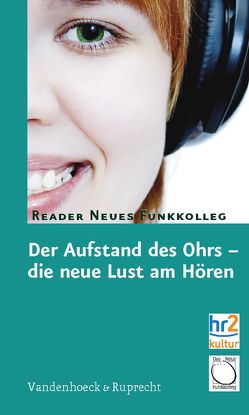 Der Aufstand des Ohrs – die neue Lust am Hören von Bernius,  Volker, Kemper,  Peter, Oehler,  Regina, Wellmann,  Karl-Heinz