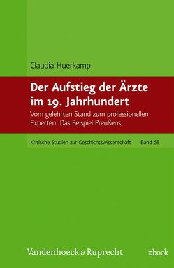 Der Aufstieg der Ärzte im 19. Jahrhundert von Huerkamp,  Claudia