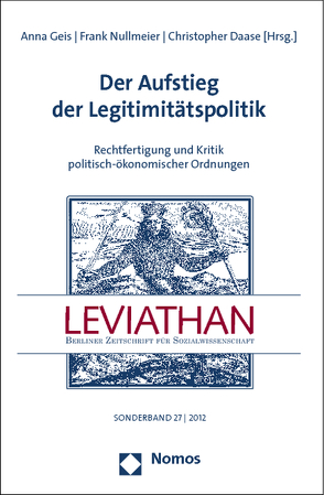 Der Aufstieg der Legitimitätspolitik von Daase,  Christopher, Geis,  Anna, Nullmeier,  Frank