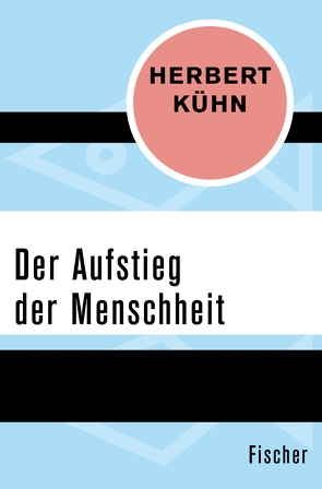 Der Aufstieg der Menschheit von Kühn,  Herbert