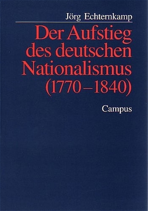 Der Aufstieg des deutschen Nationalismus (1770–1840) von Echternkamp,  Jörg