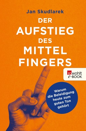 Der Aufstieg des Mittelfingers von Skudlarek,  Jan