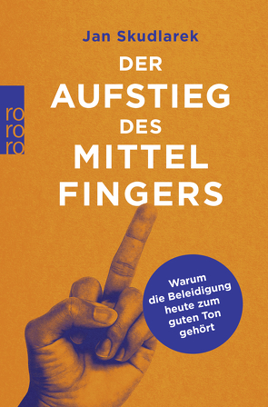 Der Aufstieg des Mittelfingers von Skudlarek,  Jan