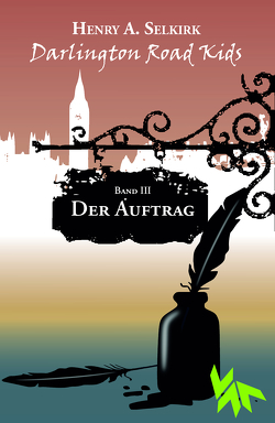 Der Auftrag – Darlington Road Kids, Band 3 von Selkirk,  Henry A.