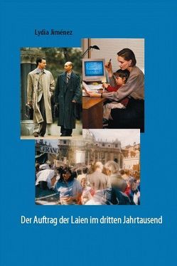 Der Auftrag der Laien im dritten Jahrtausend von Jiménez,  Lydia, Schmidt,  Gabriela, Schulz,  Michael