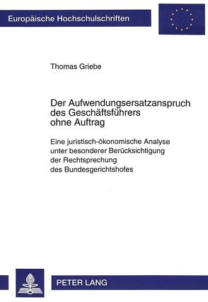 Der Aufwendungsersatzanspruch des Geschäftsführers ohne Auftrag von Griebe,  Thomas