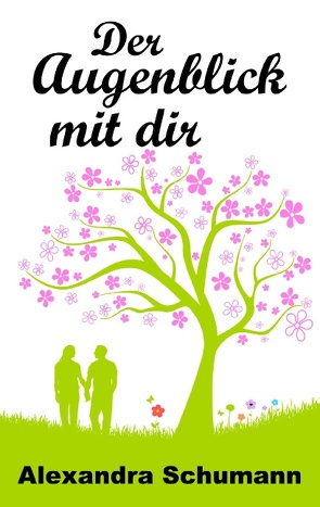 Der Augenblick mit dir von Schumann,  Alexandra