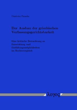 Der Ausbau der griechischen Verfassungsgerichtsbarkeit von Parashu,  Dimitrios