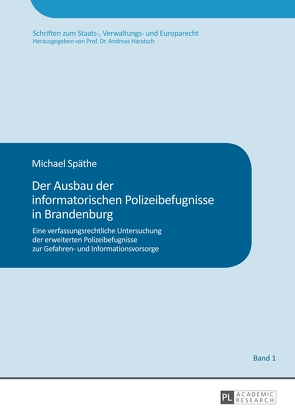 Der Ausbau der informatorischen Polizeibefugnisse in Brandenburg von Späthe,  Michael