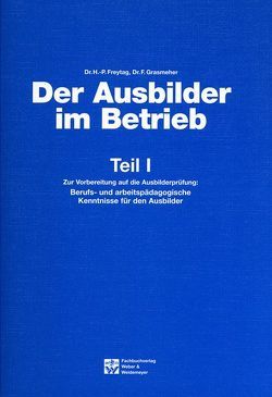 Der Ausbilder im Betrieb von Freytag,  Hans P, Grasmeher,  Hermann