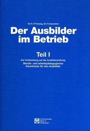 Der Ausbilder im Betrieb von Freytag,  Hans P, Grasmeher,  Hermann