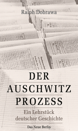 Der Auschwitz-Prozess von Dobrawa,  Ralph