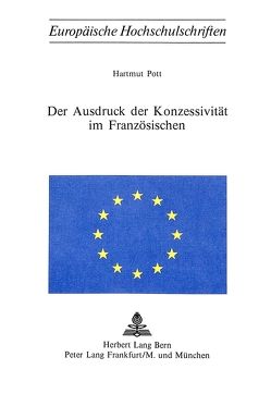 Der Ausdruck der Konzessivität im Französischen von Pott,  Hartmut