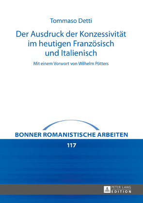 Der Ausdruck der Konzessivität im heutigen Französisch und Italienisch von Detti,  Tommaso