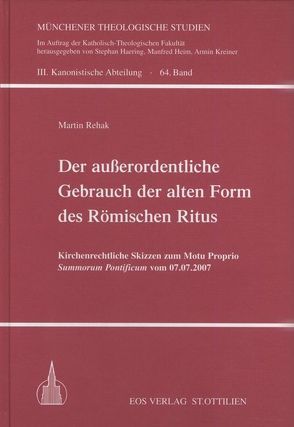 Der außerordentliche Gebrauch der alten Form des Römischen Ritus von Rehak,  Martin