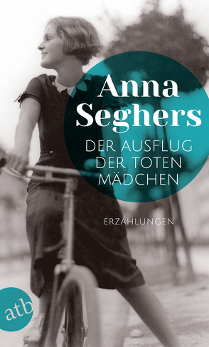 Der Ausflug der toten Mädchen von Seghers,  Anna