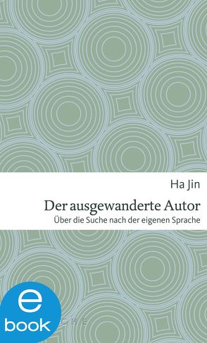 Der ausgewanderte Autor von Hornfeck,  Susanne, Jin,  Ha