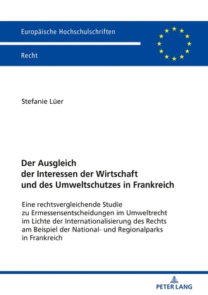 Der Ausgleich der Interessen der Wirtschaft und des Umweltschutzes in Frankreich von Lüer,  Stefanie