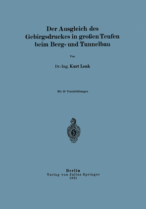 Der Ausgleich des Gebirgsdruckes in großen Teufen beim Berg- und Tunnelbau von Lenk,  Kurt