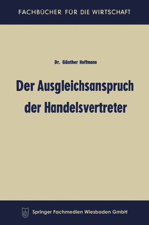 Der Ausgleichsanspruch der Handelsvertreter von Hoffmann,  Günther