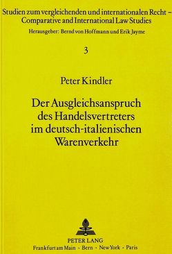 Der Ausgleichsanspruch des Handelsvertreters im deutsch-italienischen Warenverkehr von Kindler,  Peter