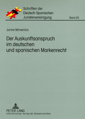 Der Auskunftsanspruch im deutschen und spanischen Markenrecht von Mimentza,  Janire