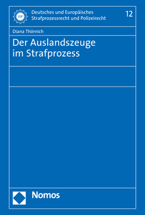 Der Auslandszeuge im Strafprozess von Thörnich,  Diana