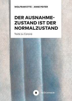 Der Ausnahmezustand ist der Normalzustand, nur wahrer von Ette,  Wolfram, Peiter,  Anne D.