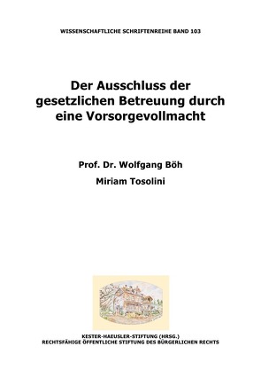 Der Ausschluss der gesetzlichen Betreuung durch eine Vorsorgevollmacht von Böh,  Wolfgang, Tosolini,  Miriam