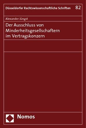 Der Ausschluss von Minderheitsgesellschaftern im Vertragskonzern von Jüngst,  Alexander