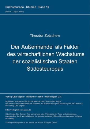 Der Außenhandel als Faktor des wirtschaftlichen Wachstums der sozialistischen Staaten Südosteuropas von Zotschew,  Theodor