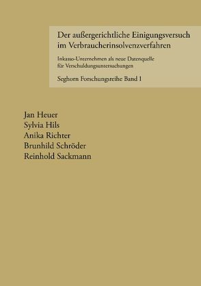 Der außergerichtliche Einigungsversuch im Verbraucherinsolvenzverfahren von Heuer,  Jan, Hils,  Sylvia, Richter,  Anika, Sackmann,  Reinhold, Schröder,  Brunhild