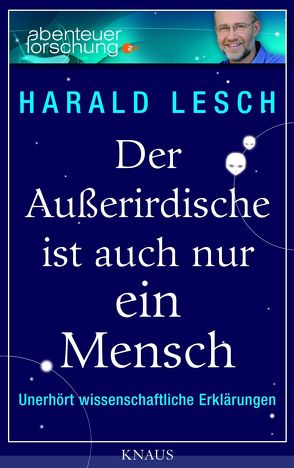 Der Außerirdische ist auch nur ein Mensch von Lesch,  Harald