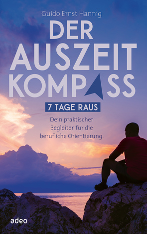 Der Auszeit-Kompass von Hannig,  Guido Ernst