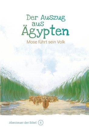 Der Auszug aus Ägypten – Mose führt sein Volk von Caspari,  Anne, de Graaf,  Anne, Denzel,  Sieglinde, Naumann,  Susanne, Pérez Montero,  José