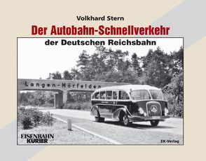 Der Autobahn-Schnellverkehr der Deutschen Reichsbahn von Stern,  Volkhard