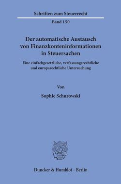 Der automatische Austausch von Finanzkonteninformationen in Steuersachen. von Schurowski,  Sophie