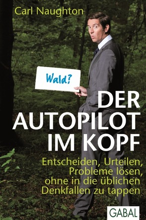 Der Autopilot im Kopf von Naughton,  Carl, Staub,  Gregor