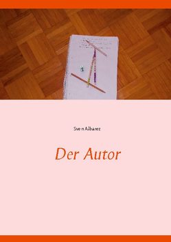 Der Autor von Albarez,  Sven