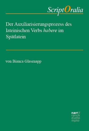 Der Auxiliarisierungsprozess des lateinischen Verbs habere im Spätlatein von Glasenapp,  Bianca