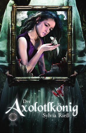 Der Axolotlkönig von Rieß,  Sylvia