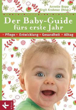 Der Baby-Guide fürs erste Jahr von Bopp,  Annette, Bullinger,  Hermann Dr., Kitchenham,  Susanne, Krohmer,  Birgit, Kunze,  Joachim, Lothrop,  Hannah, Wieninger-Rustemeyer,  Renate