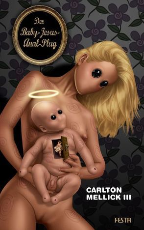 Der Baby-Jesus-Anal-Plug von Mellick III,  Carlton