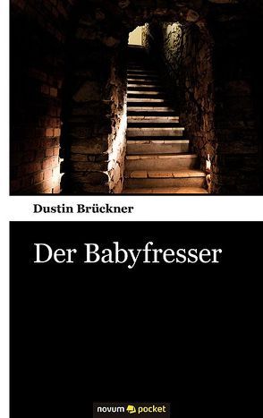 Der Babyfresser von Brückner,  Dustin