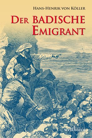 Der badische Emigrant von von Köller,  Hans-Henrik