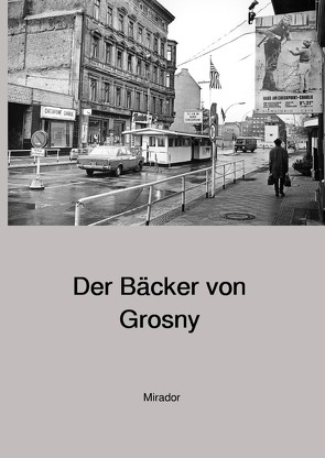 Der Bäcker von Grosny von Mirador,  Mirador