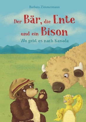 Der Bär, die Ente und ein Bison von Zimmermann,  Barbara