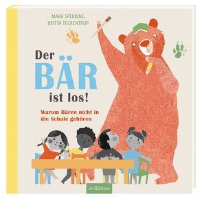 Der Bär ist los! von Höck,  Maria, Sperring,  Mark, Teckentrup,  Britta