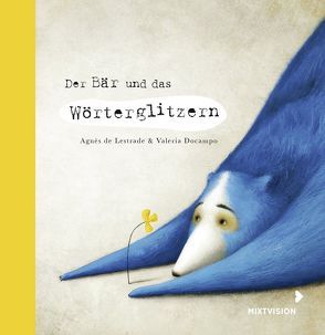 Der Bär und das Wörterglitzern von de Lestrade,  Agnès, Docampo,  Valeria, Taube,  Anna